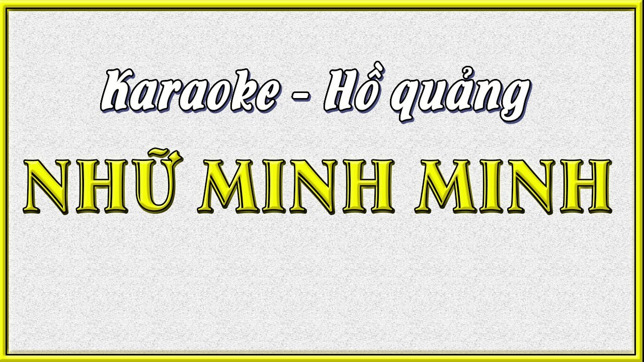 KARAOKE ĐIỆU HỒ QUẢNG NHỮ MINH MINH