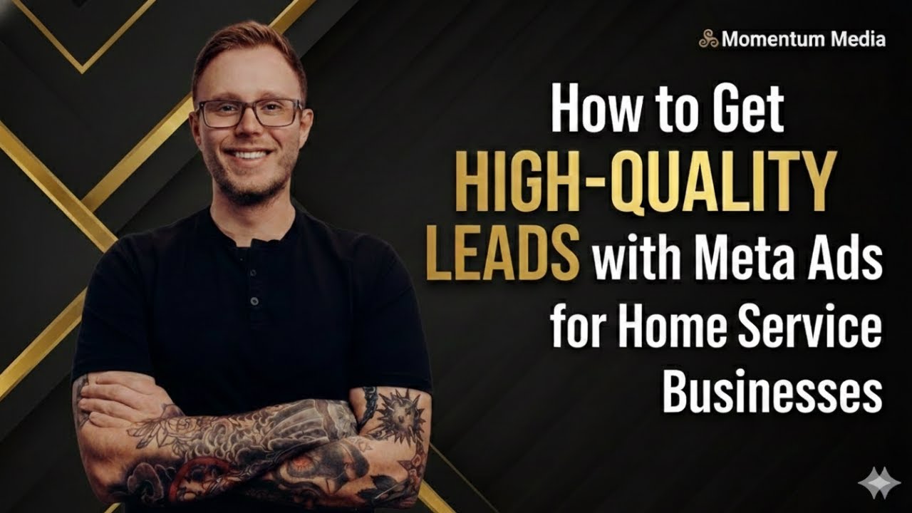How to Get High Quality Leads with Meta Ads for Home Service Businesses
