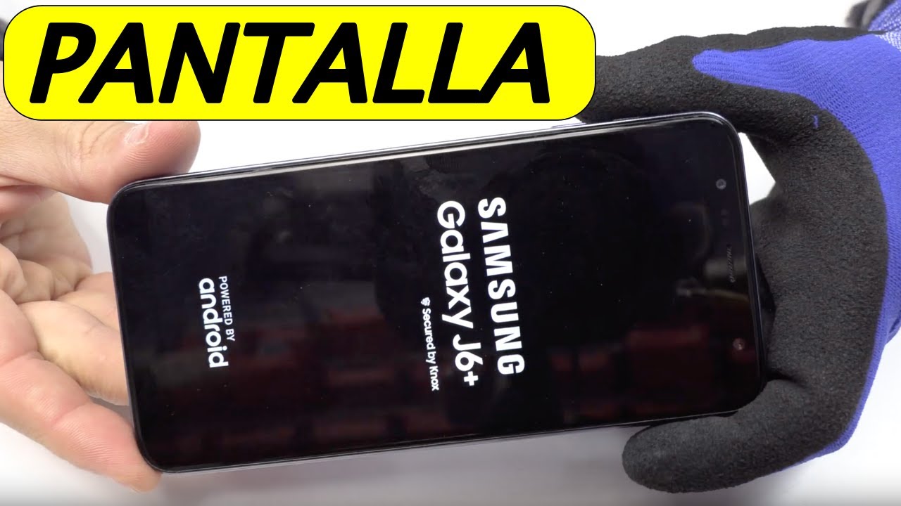 Cambiar Pantalla Samsung J6 Plus