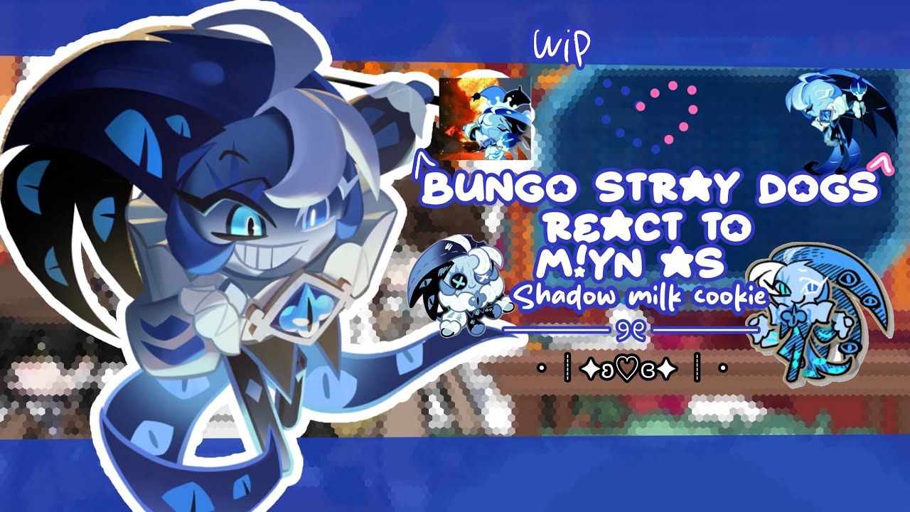 bsd react to m!y/n as shadow milk cookie! | wip part 2 | slight shadowsugar idk |