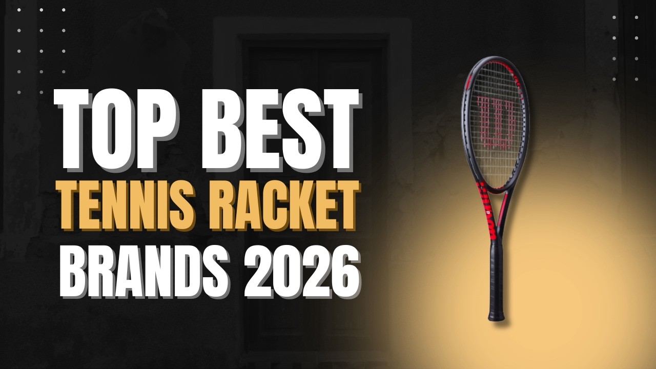 Top 8 Best Tennis Racket Brands 2026
