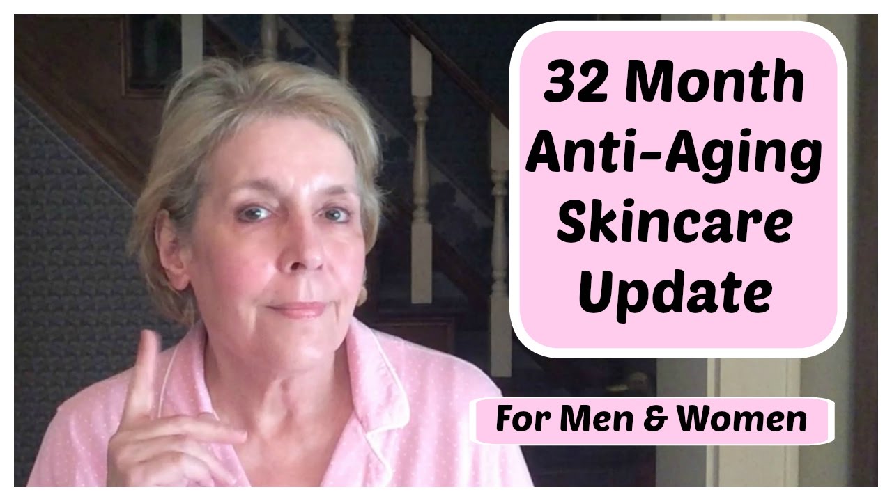 Anti-Aging Skincare Routine, after 32 Months - For Mature Men, and Women