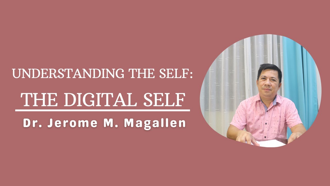 UNDERSTANDING THE SELF: UNPACKING THE DIGITAL SELF | Magallen Fam