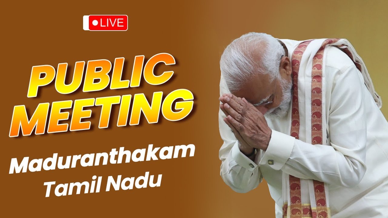 LIVE: PM Shri Narendra Modi addresses a massive public rally in Maduranthakam, Tamil Nadu.