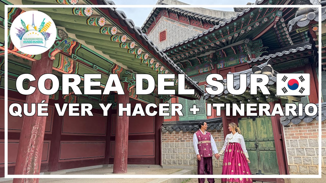 Qué ver en Corea del Sur 🇰🇷 | Ruta, itinerario completo y consejos 🚗