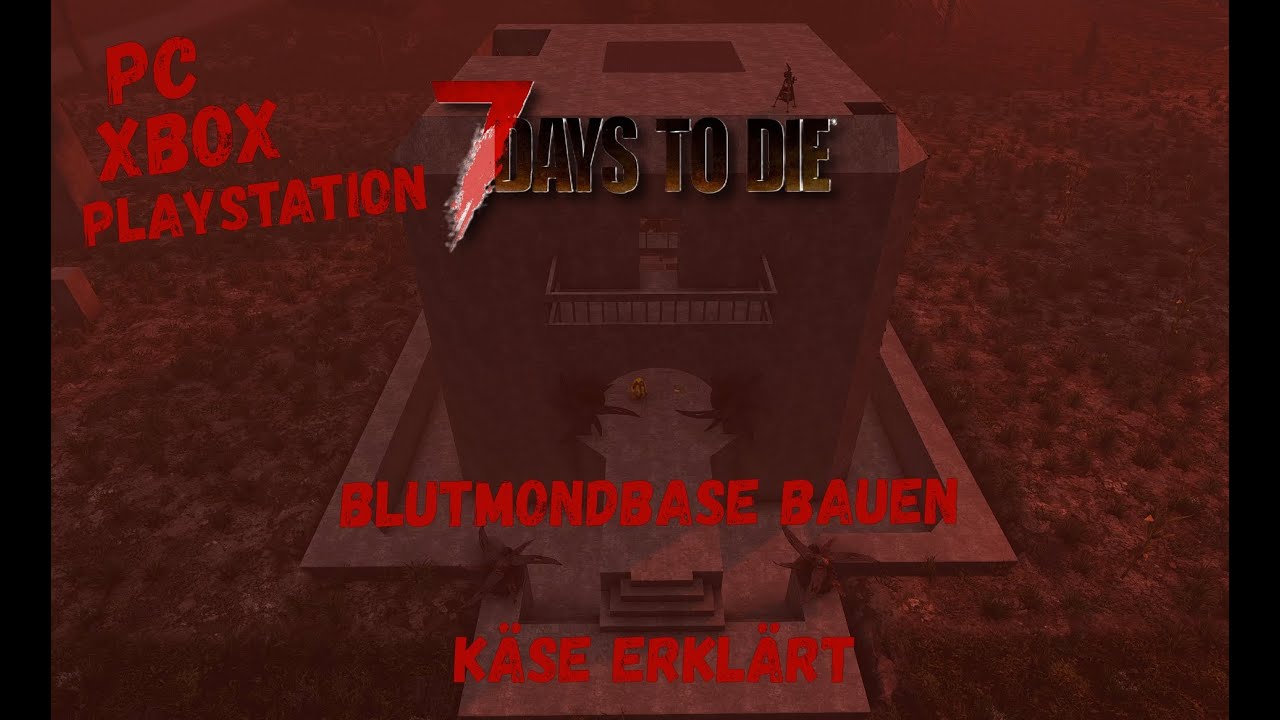 Blutmondbasen vom Anfang bis zum Ende Käse erklärt | 7D2D | PS5 | XBox | PC | Tutorial Hilfe