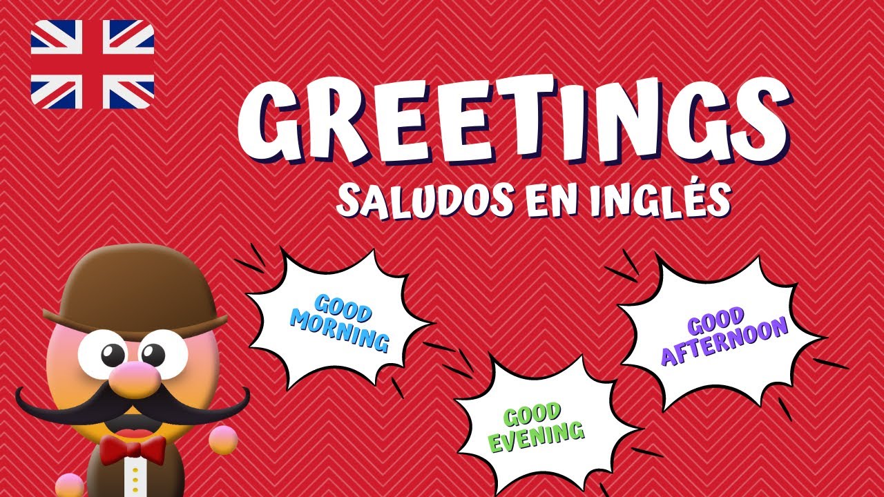 GREETINGS - SALUDOS EN INGLÉS - INGLÉS PARA NIÑOS CON MR.PEA - ENGLISH FOR KIDS