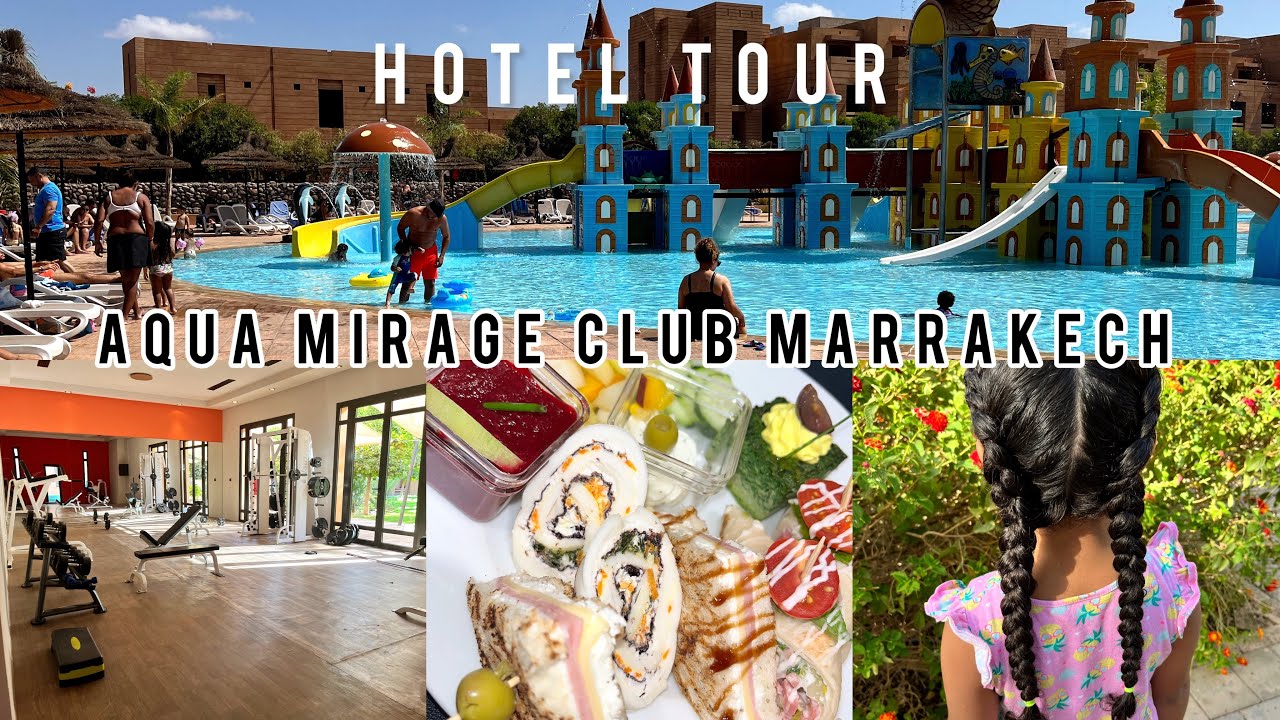 Vlog Marrakech PART2 || HOTEL TOUR || Aqua Mirage Club Marrakech