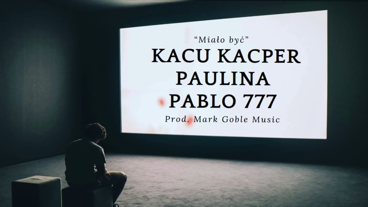 Miało Być - Kacu Kacper, Paulina, Pablo 777. Prod. Mark Goble Music