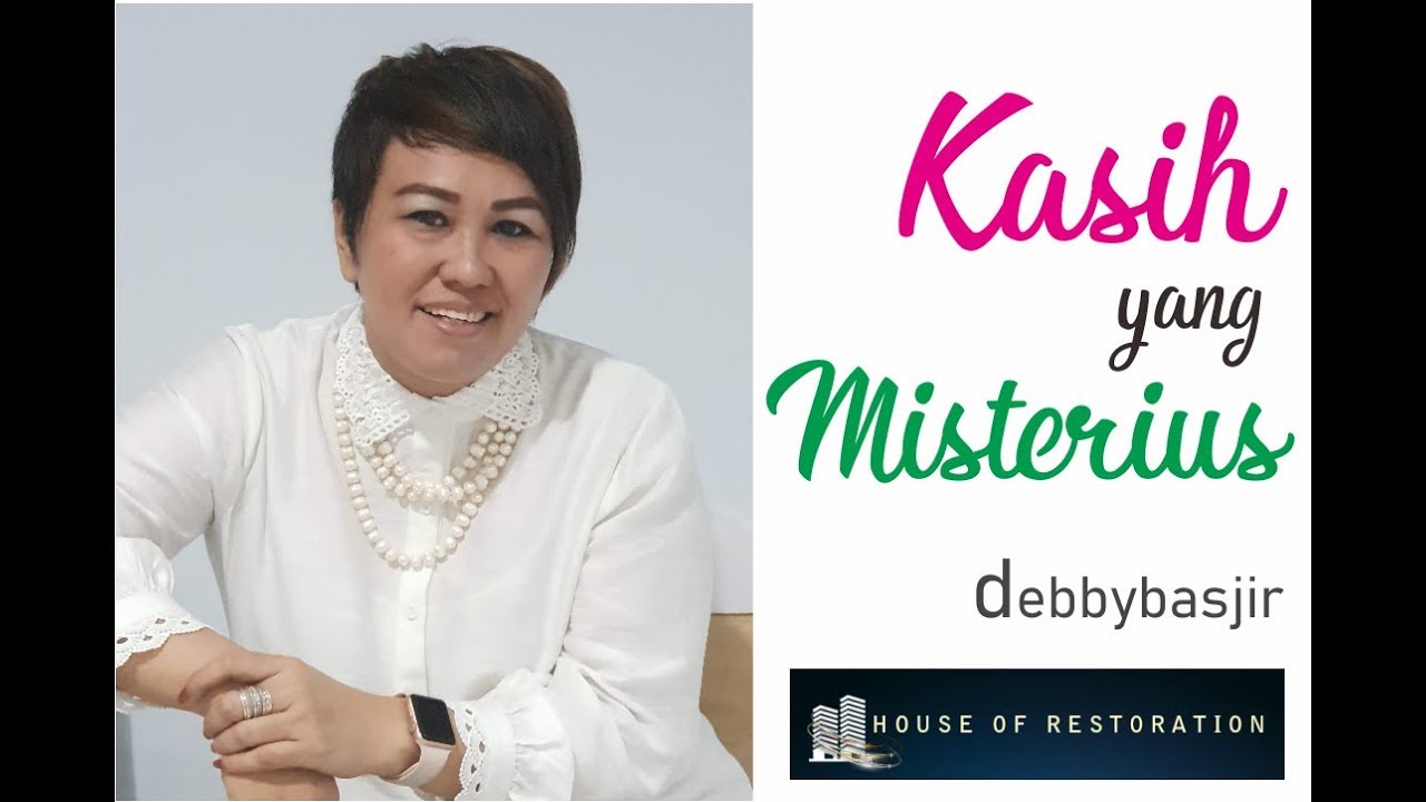 KASIH YANG MISTERIUS - DEBBY BASJIR - KHOTBAH 13 #khotbahdebbybasjir