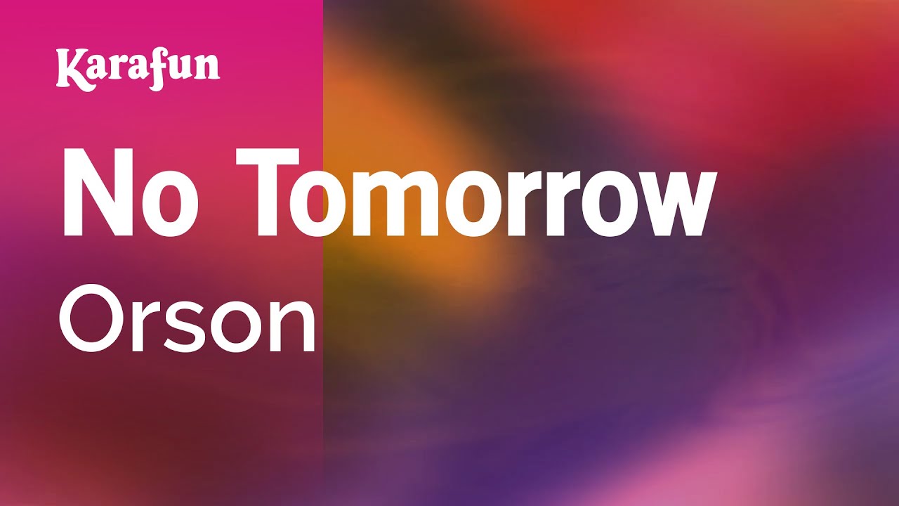 No Tomorrow - Orson | Karaoke Version | KaraFun