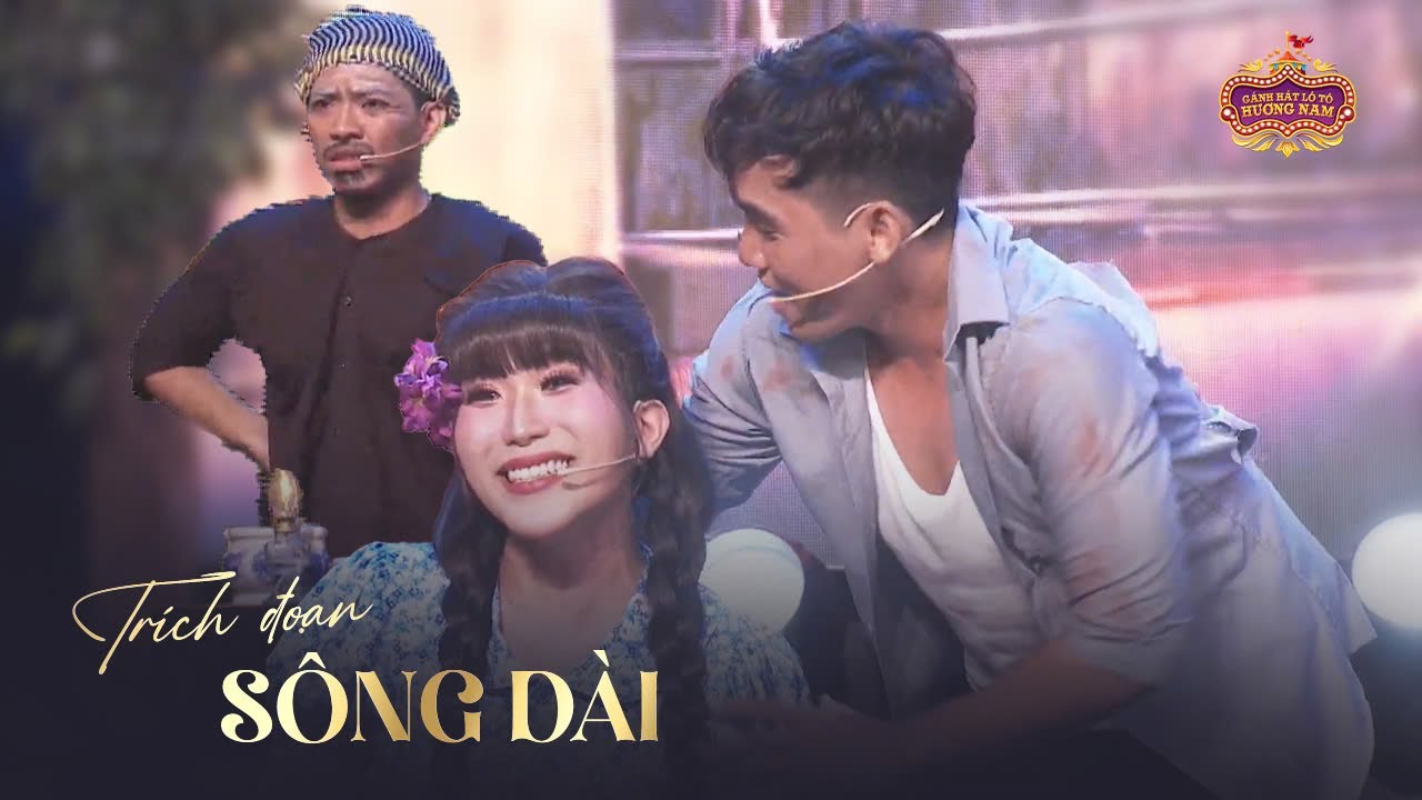 Sông dài | Cải lương xã hội | Lô Tô Hương Nam | Thành Nam, Bé 5, Sang Ca