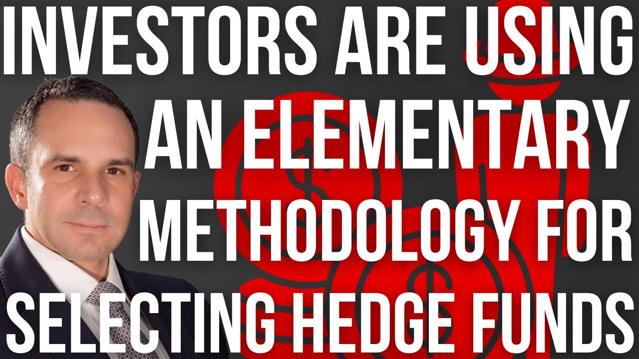 Investors Are Using An Elementary Methodology For Selecting Hedge Funds - Doctor Hedge Fund