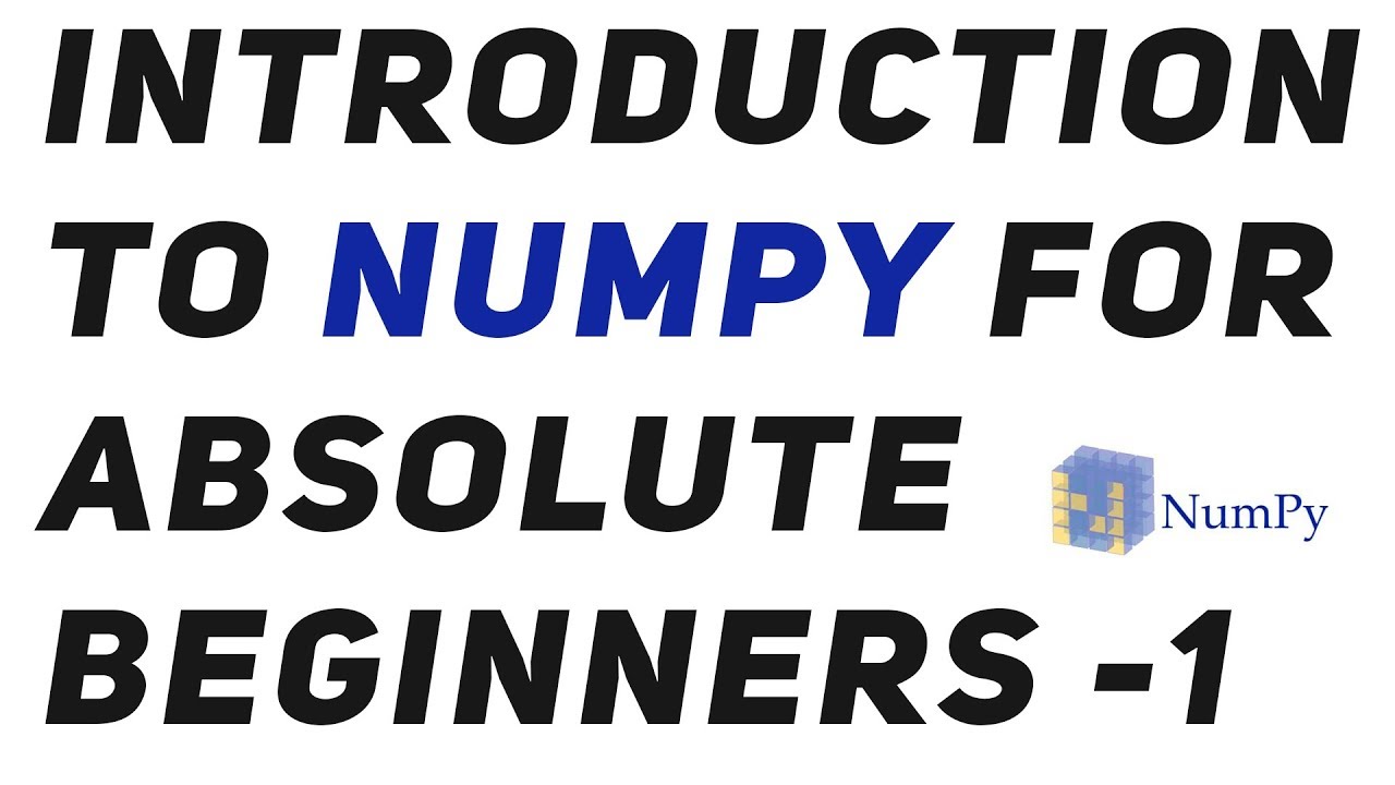 Introduction to Numpy : An absolute beginners guide to Machine Learning and Data science -1