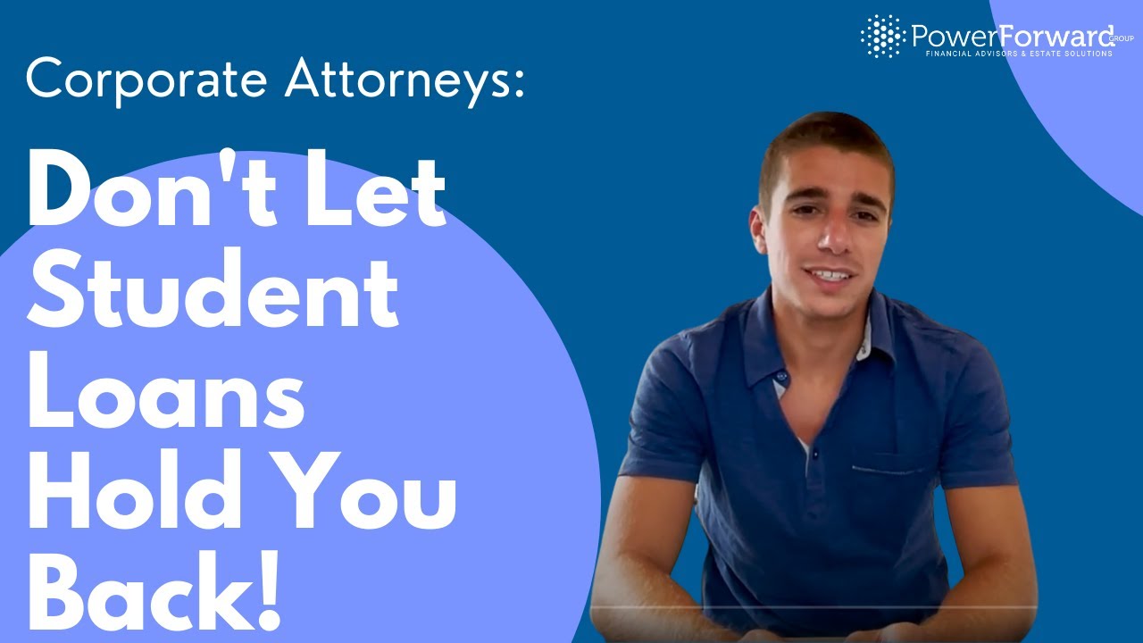 Financial Planning for Attorneys- Why Student Loans Shouldn't Hold You Back | Power Forward Group