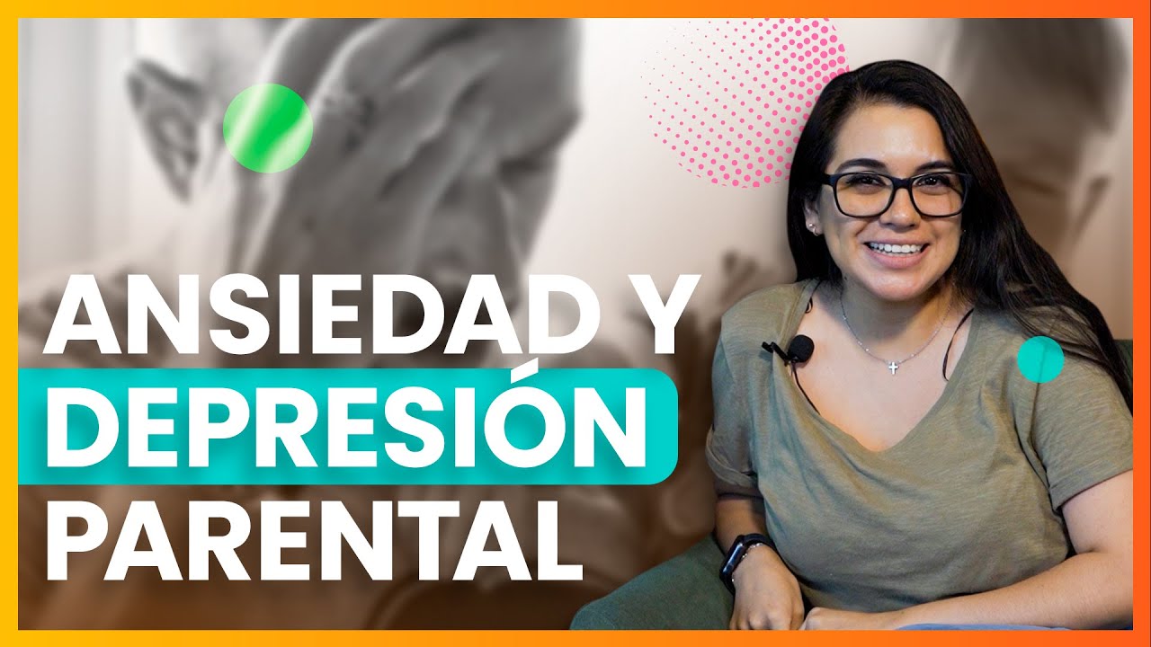 Ansiedad y depresión en la maternidad y paternidad