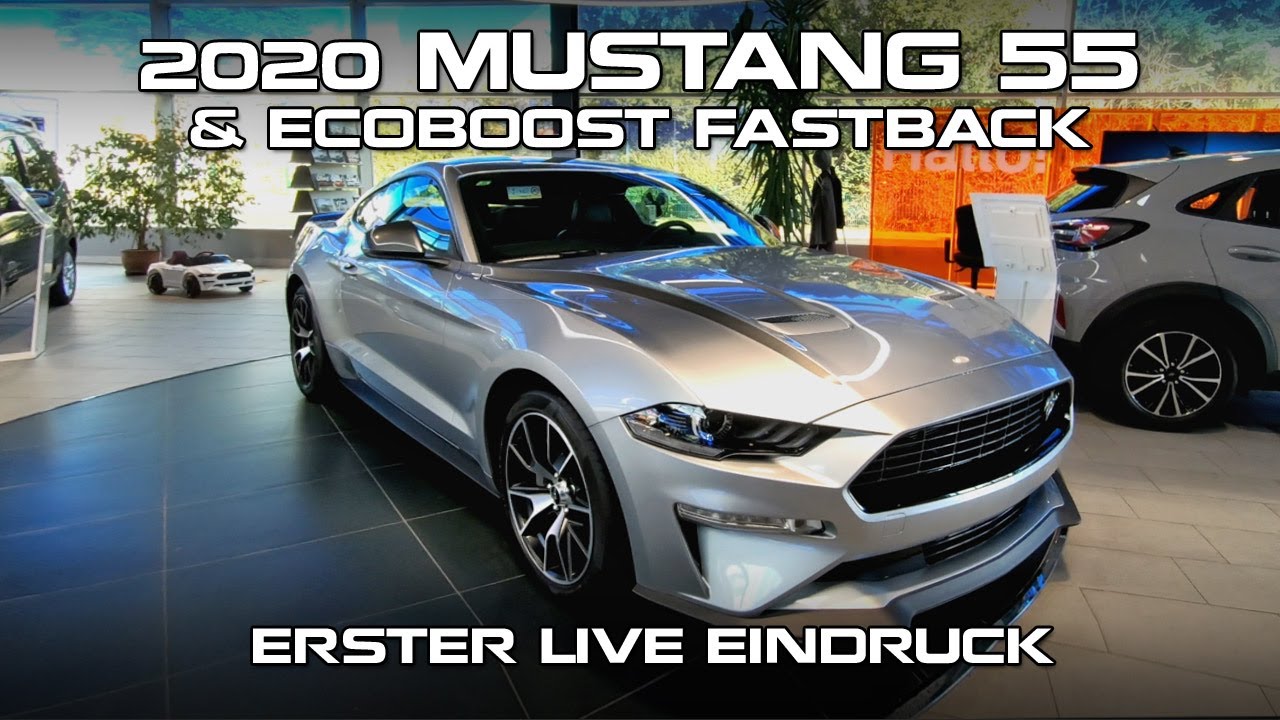 2020 Mustang 55 & Ecoboost Fastback - Erster Live Eindruck der neuen Modelle