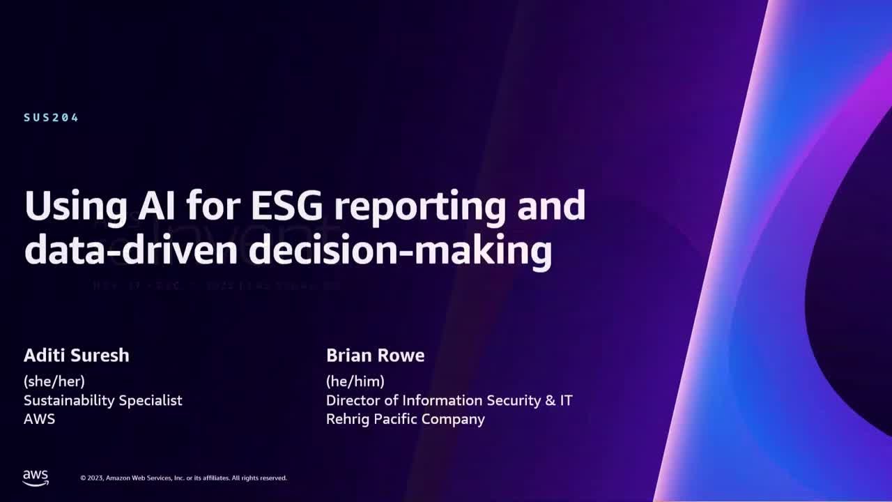 AWS re:Invent 2023 - Using AI for ESG reporting and data-driven decision-making (SUS204)