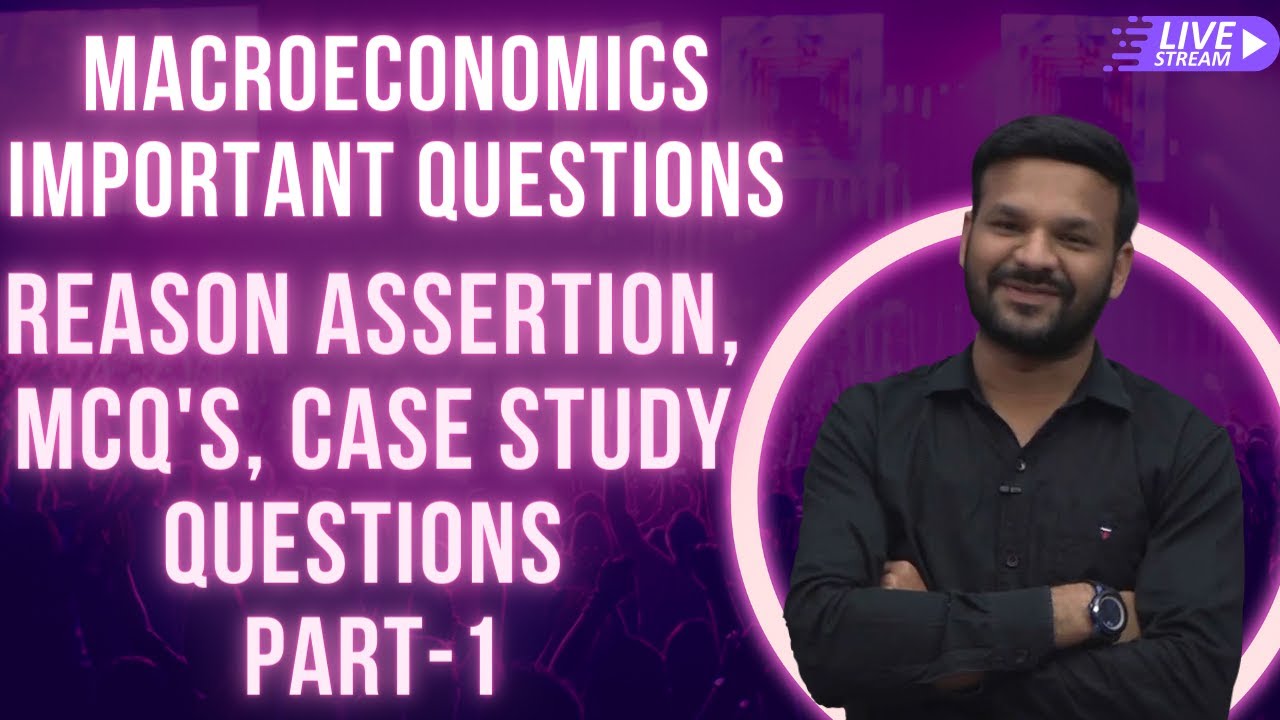 Macroeconomics Important Questions - Reason Assertion | MCQ | Case Study Questions | Part-1
