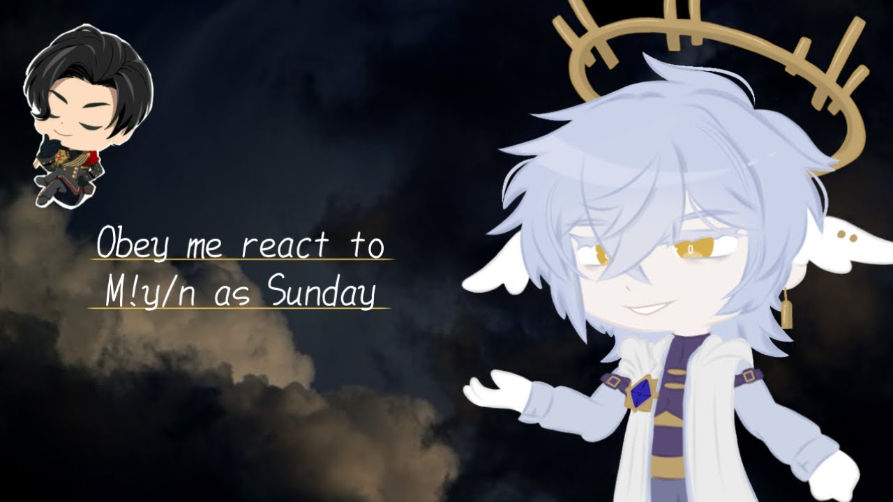 Gacha • Obey me react to M!y/n as Sunday ||| Hsr x Obey me