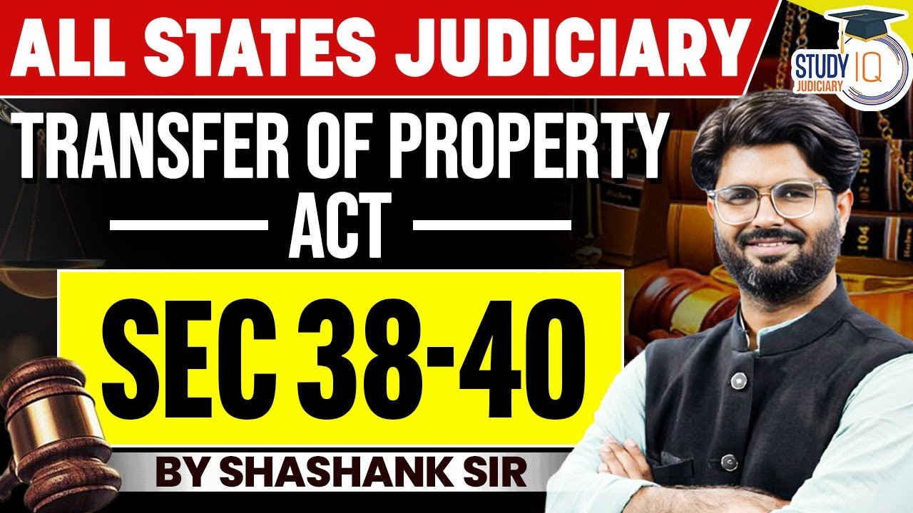 Transfer Of Property ACT | (Section 38-40) By Shashank Sir