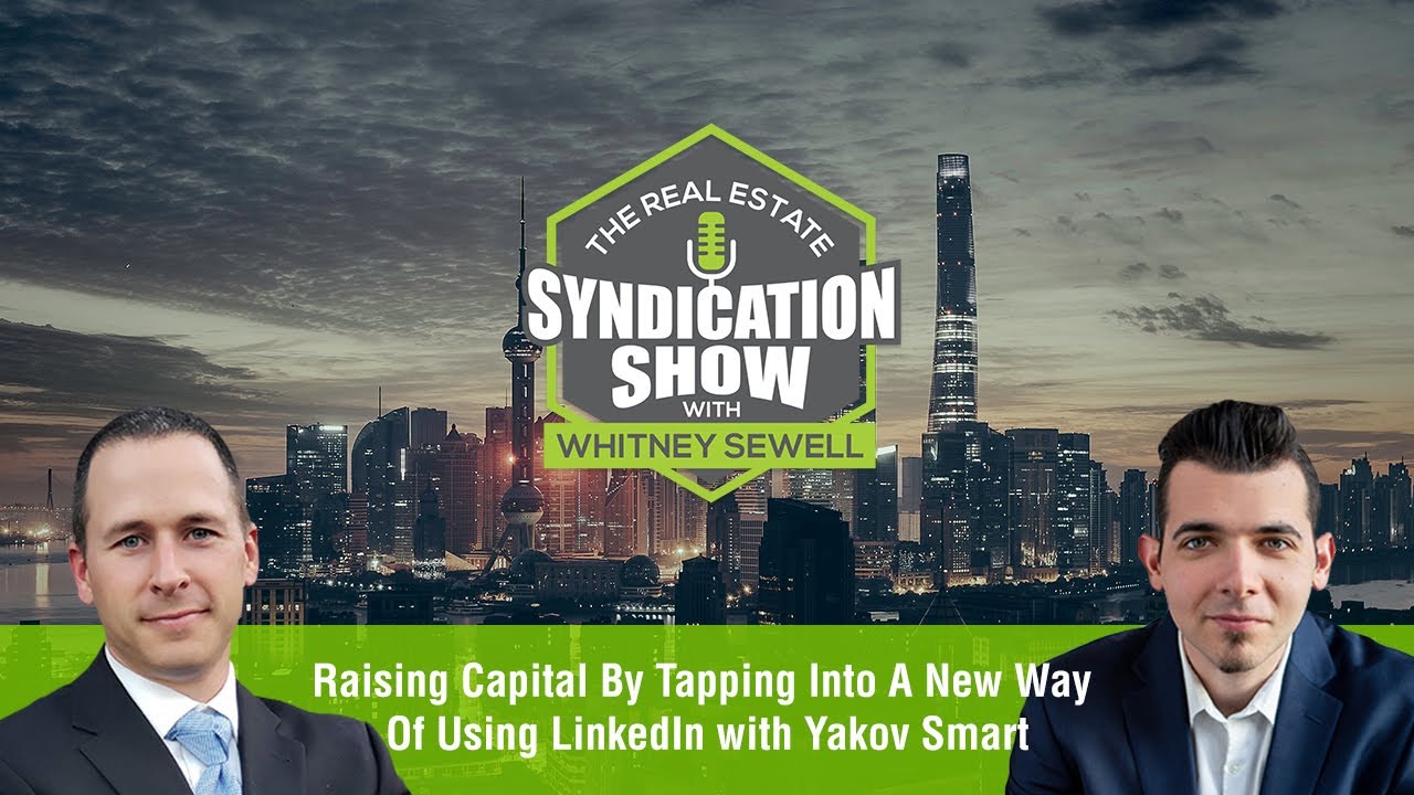 Raising Capital by Tapping Into a New Way of Using LinkedIn with Yakov Smart