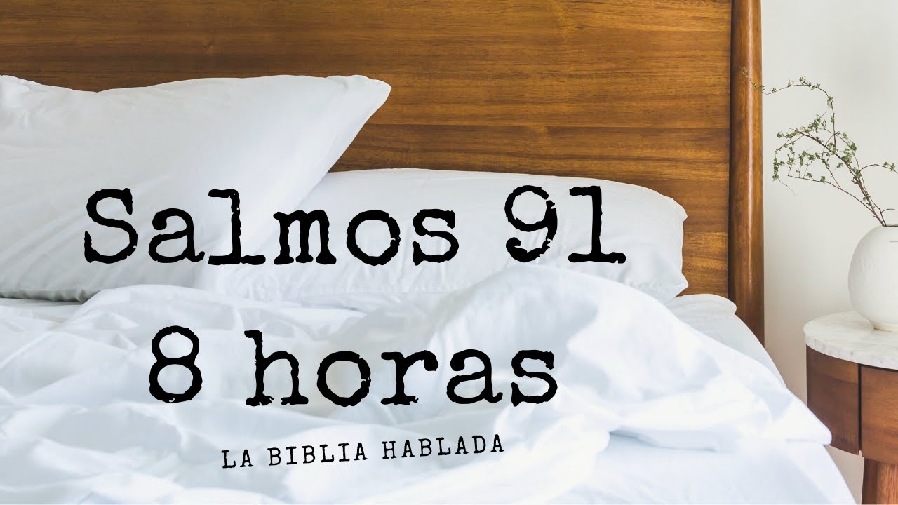 8 hr Salmos 91 ⏳Dormiré confiado  | La Biblia Hablada
