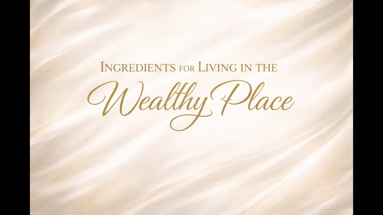 INGREDIENTS FOR FOR LIVING IN THE WEALTHY PLACE 4 - KICC THE FOUNTAIN OF GRACE  - 25 JAN 2026