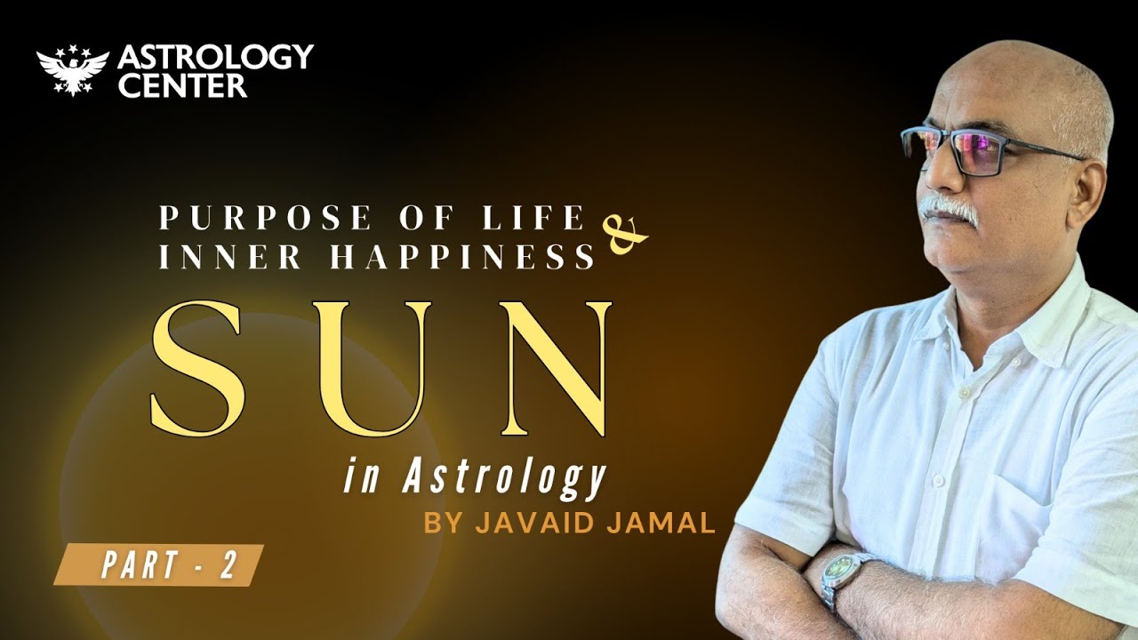 #Sun in Astrology | part 2 | Your Soul & Recognition | Javaid Jamal | 2025