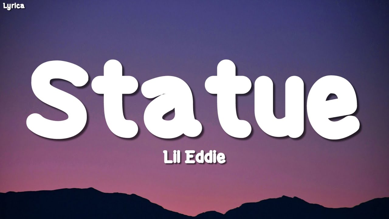 Lil Eddie - Statue (Lyrics)