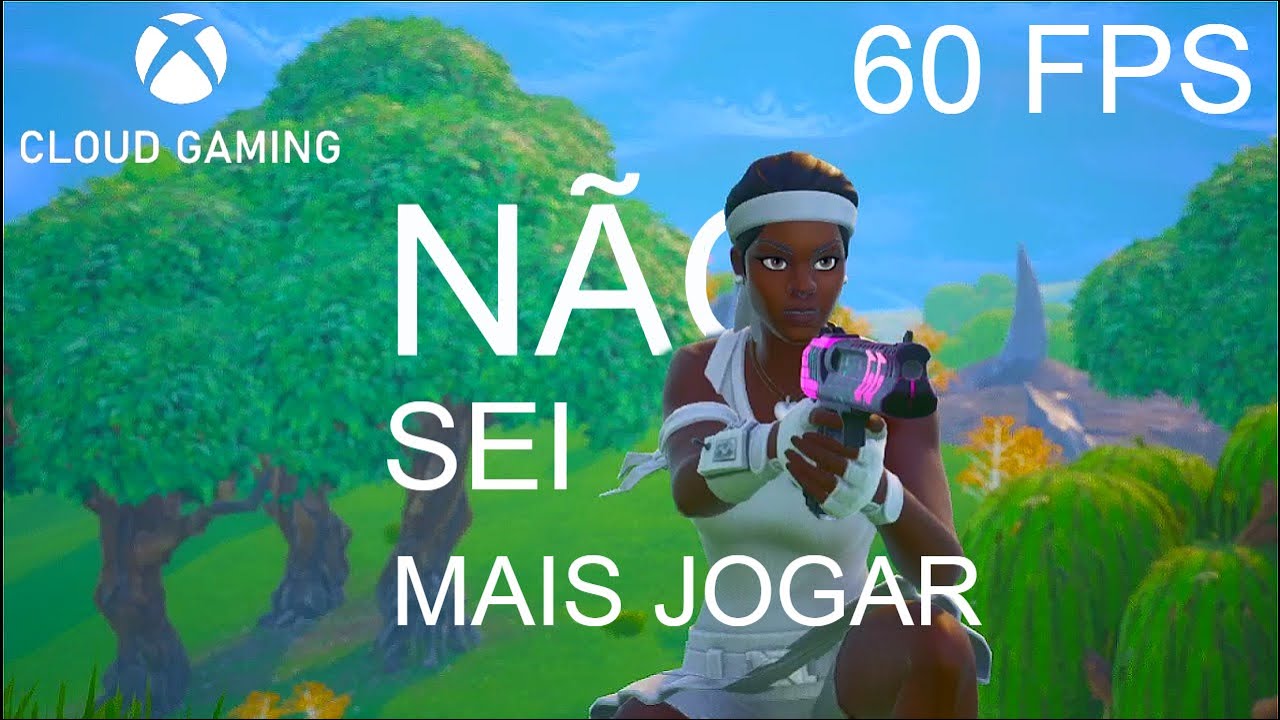 NÃO SEI MAIS JOGAR O FORTNITE: GAME PLAY PELO XCLOUD A 60FPS