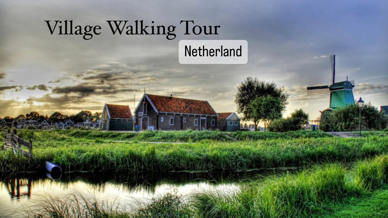 Village Walking Tour Netherlands | Worth Walking