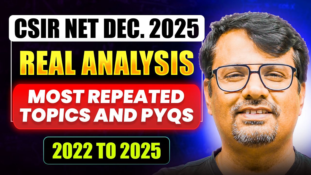 CSIR NET Dec. 2025 | Real Analysis | Most Repeated Topics & PYQS 2022 to 2025 | By&nbsp;GP&nbsp;Sir