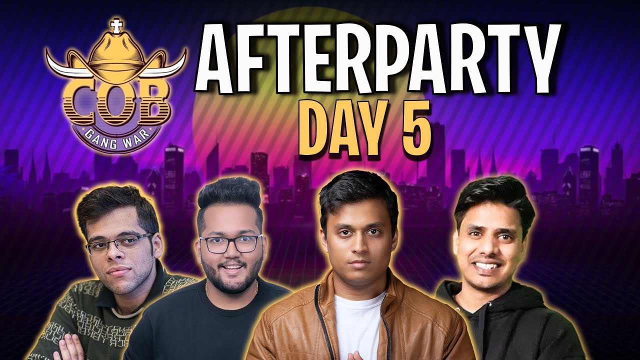 COB GANG WAR AFTERPARTY | DAY 5 ft. Beaststats, M. Pandey , Neetish, Balraj & More