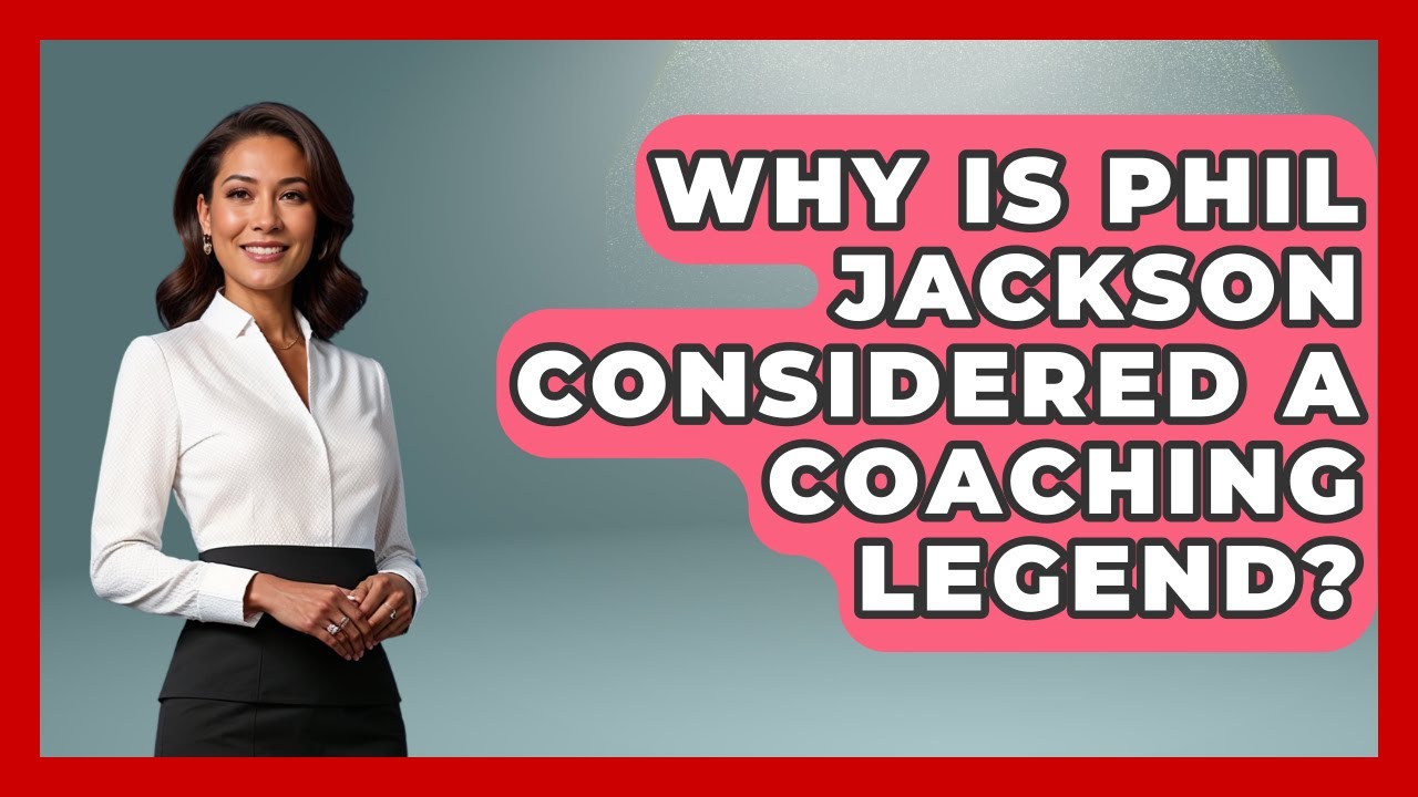 Why Is Phil Jackson Considered A Coaching Legend? - Epic Sports Tales