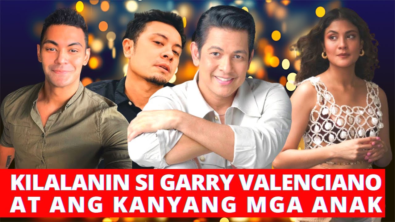 KILALANIN ANG MGA ANAK NI GARRY VALECIANO