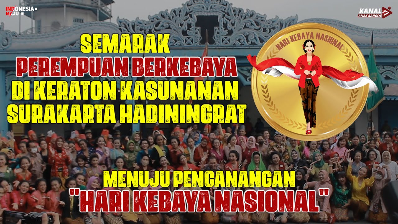 SEMARAK PEREMPUAN BERKEBAYA DI KERATON KASUNANAN SURAKARTA . MENUJU PENCANANGAN HARI KEBAYA NASIONAL