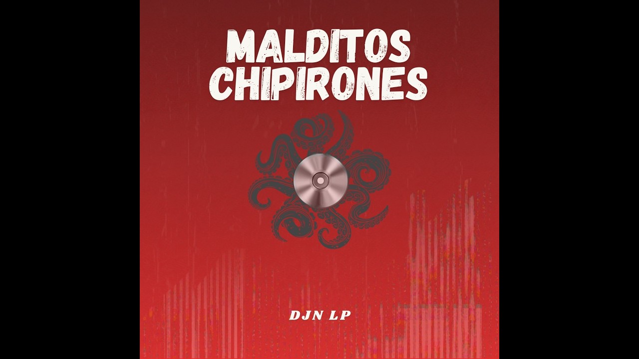 Malditos Chipirones by DJN LP