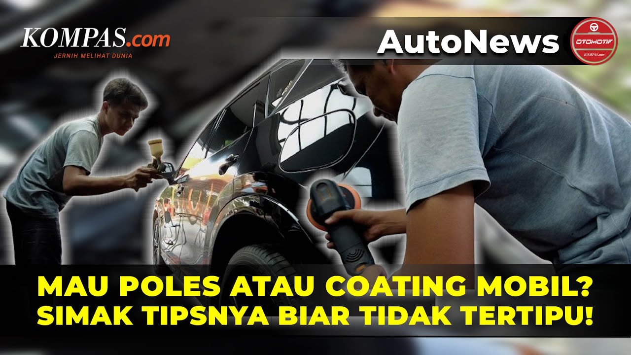 Jangan Sampai Tertipu, Ini Perbedaan Coating dan Poles