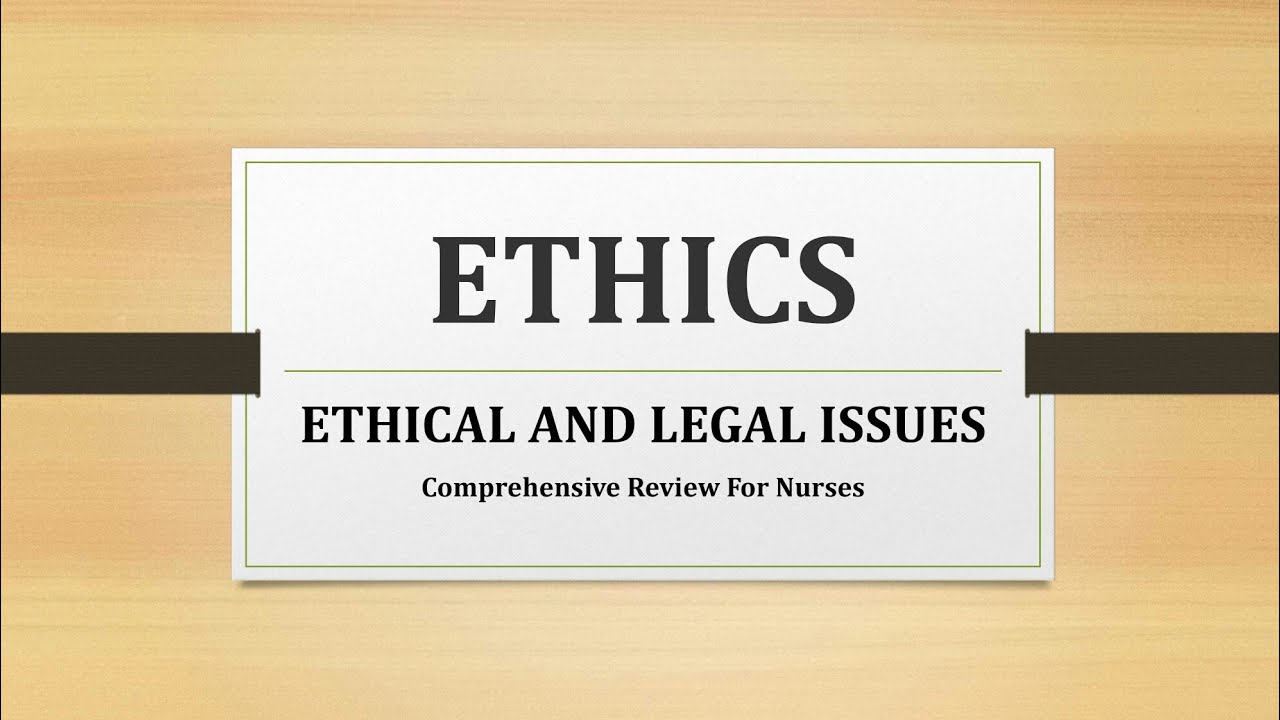 I: ETHICS: Ethical And Legal Issues