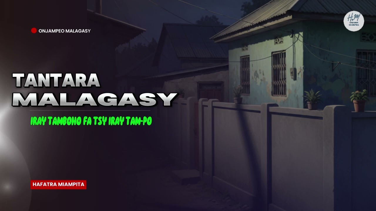 TANTARA MALAGASY - IRAY TAMBOHO FA TSY IRAY TAM PO