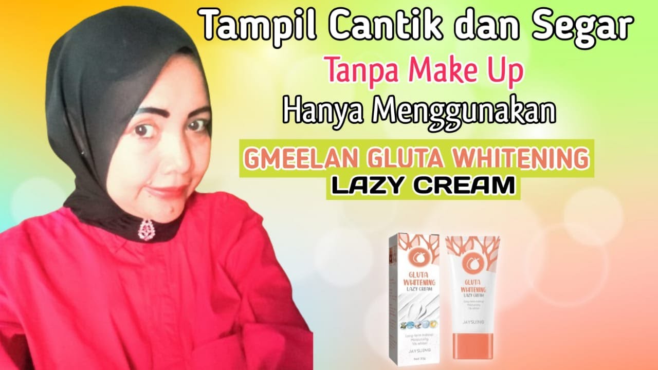 Memang bisa secantik  ini tanpa makeup hanya menggunakan GMEELAN GLUTA WHITENING LAZY CREAM