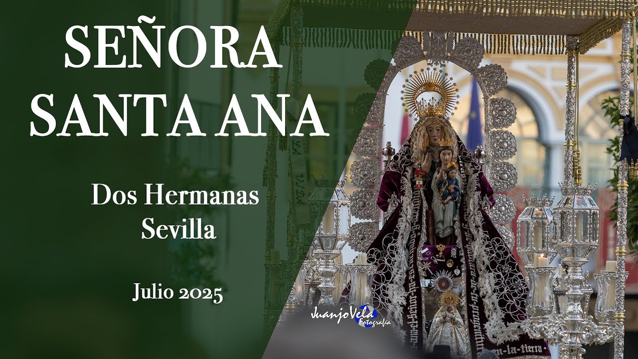 JULIO 2025  PROCESIÓN SEÑORA SANTA ANA  DOS HERMANAS, SEVILLA