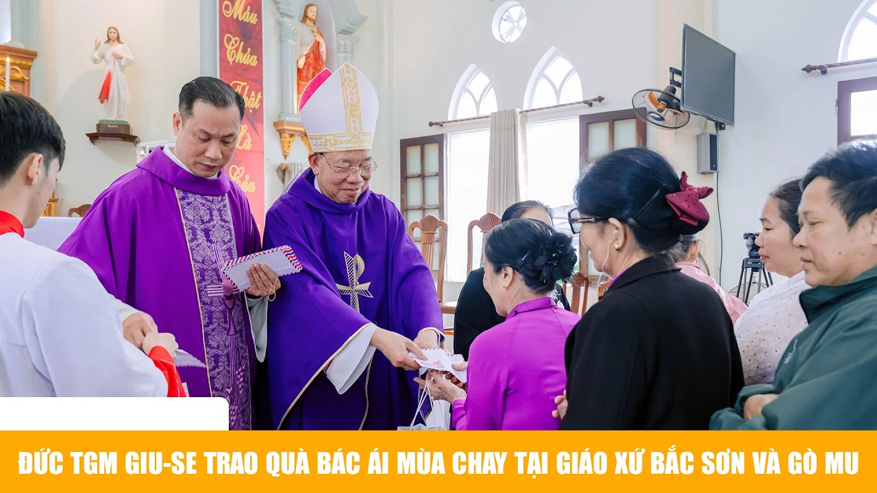 Đức TGM Giu-se trao quà bác ái Mùa Chay tại Giáo xứ Bắc Sơn và Gò Mu