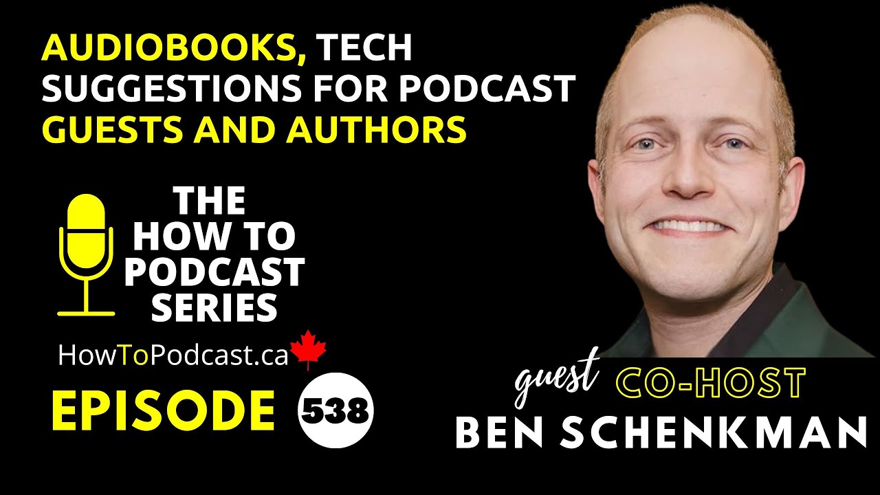 Audiobooks, Tech Suggestions for Podcast Guests and Authors with CO-HOST - Ben Schenkman