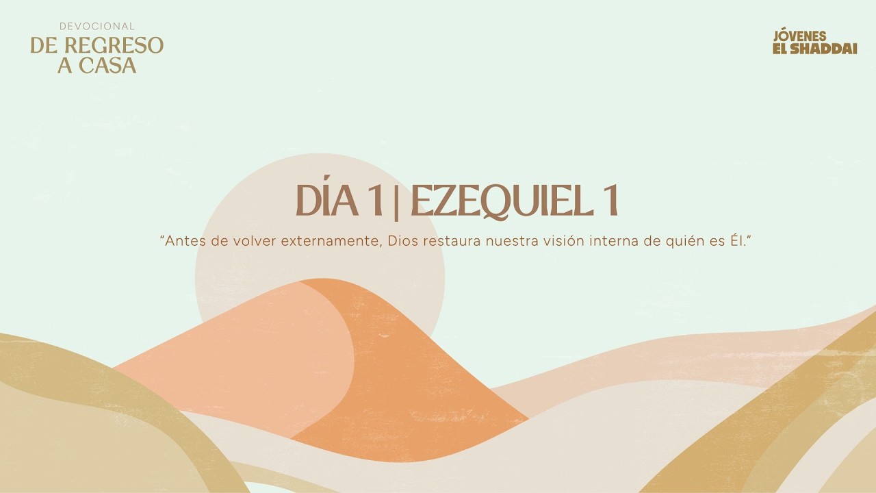 De Regreso a Casa - Día 1 - Ezequiel 1