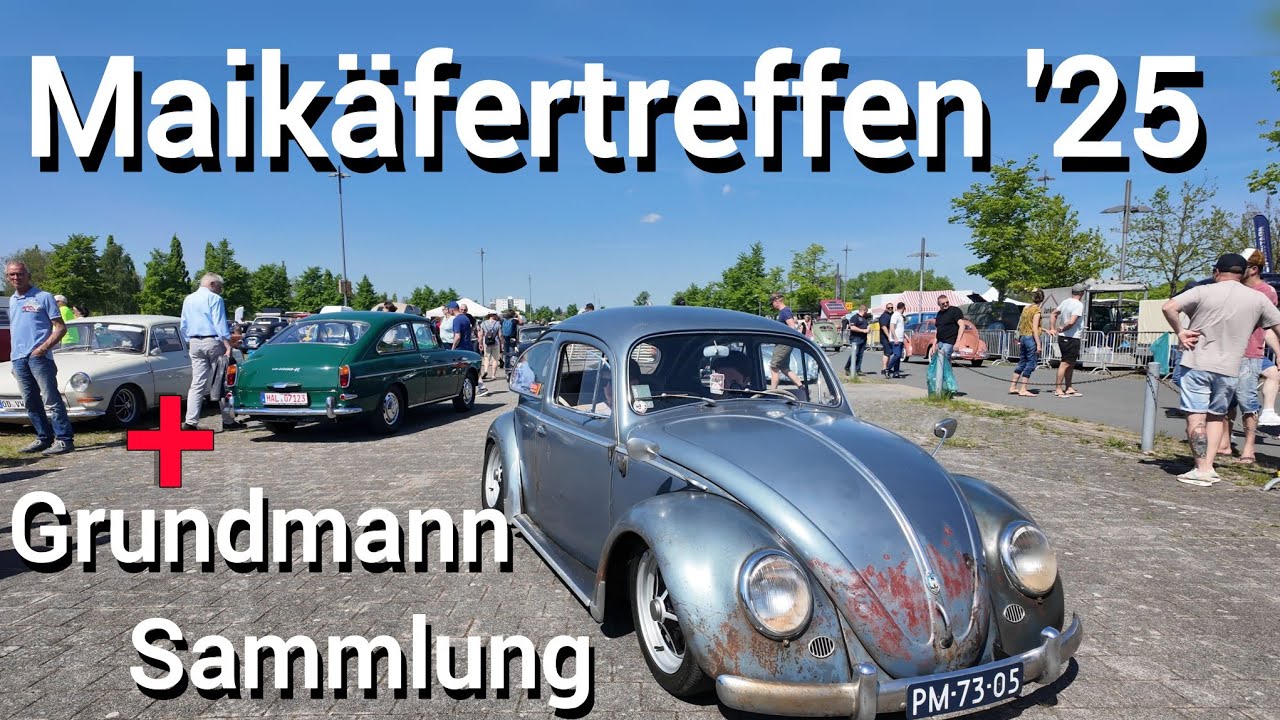 Maikäfertreffen 2025, Cruise Night und Grundmann Sammlung in einem Video!