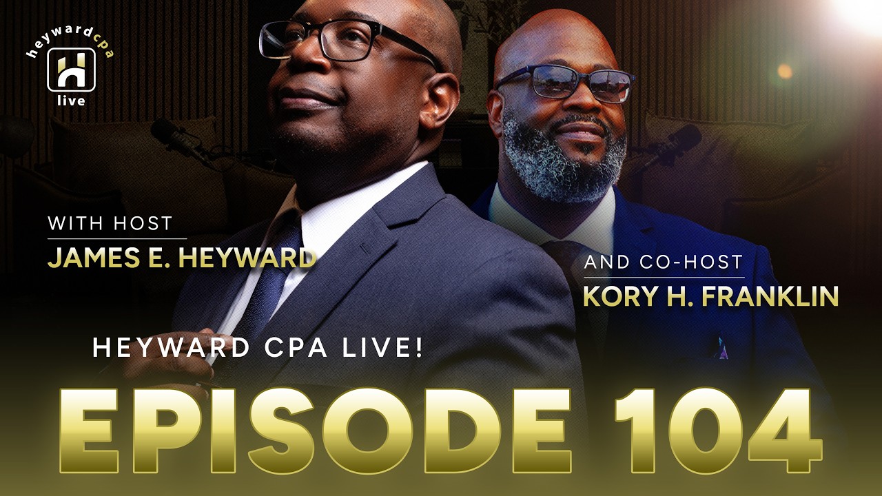 HEYWARDCPA LIVE! Episode 104