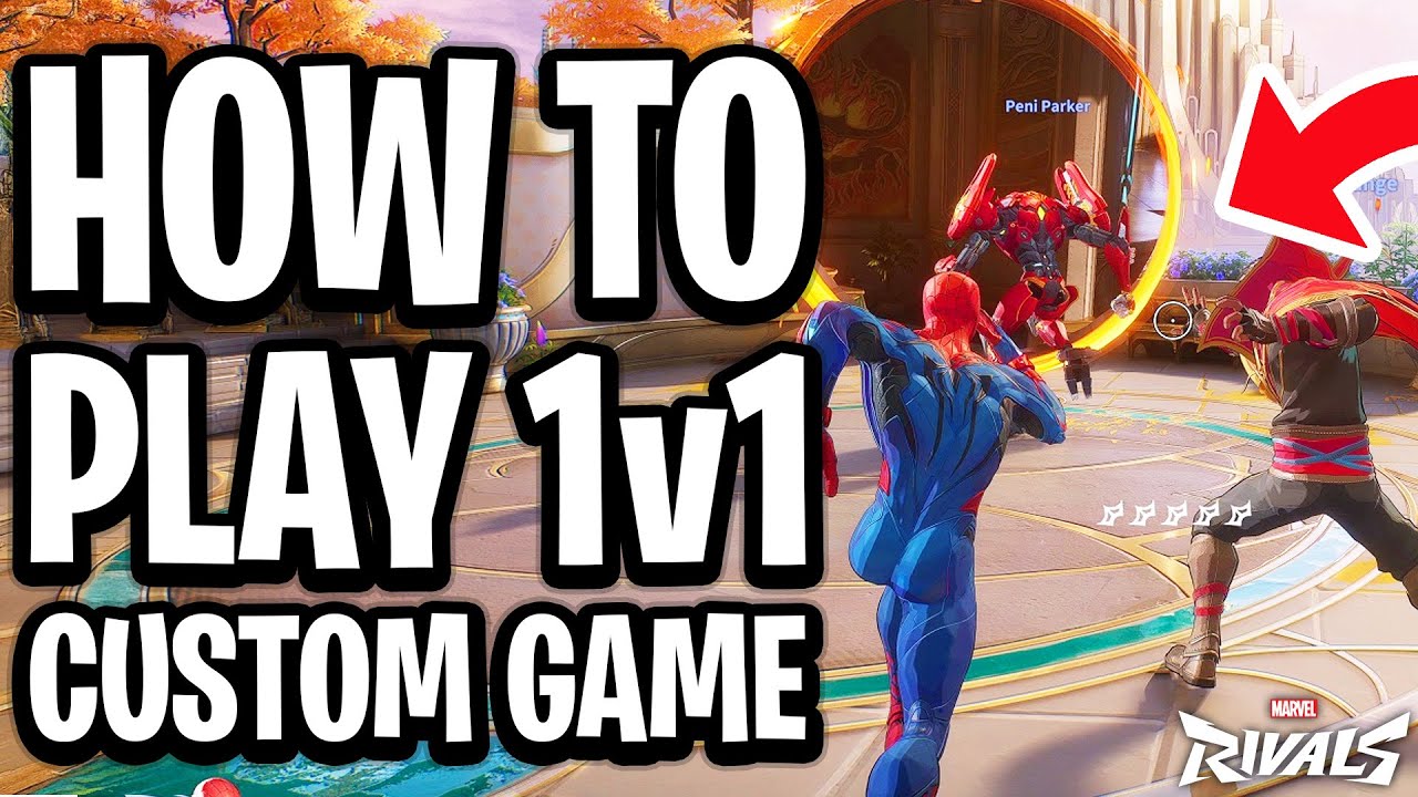 How To Play 1v1 Custom Games In Marvel Rivals - Full Guide