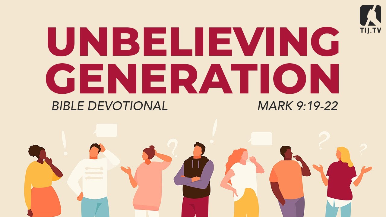 75. The Unbelieving Generation - Mark 9:19-22